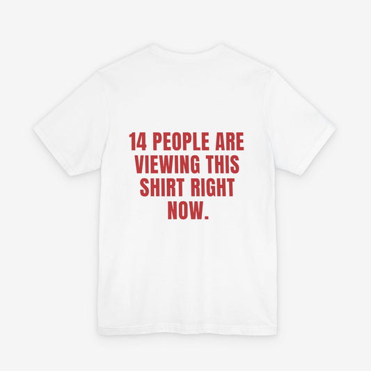14 People Are Viewing This Shirt Right Now Graphic Tee