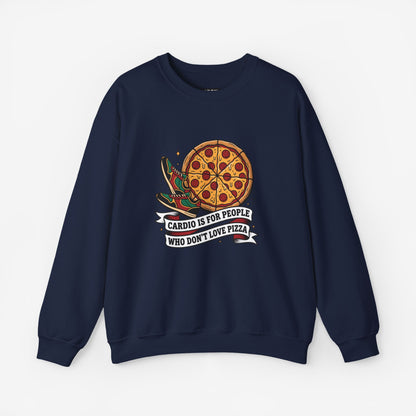 Cardio Is For People Who Don't Love Pizza Sweatshirt