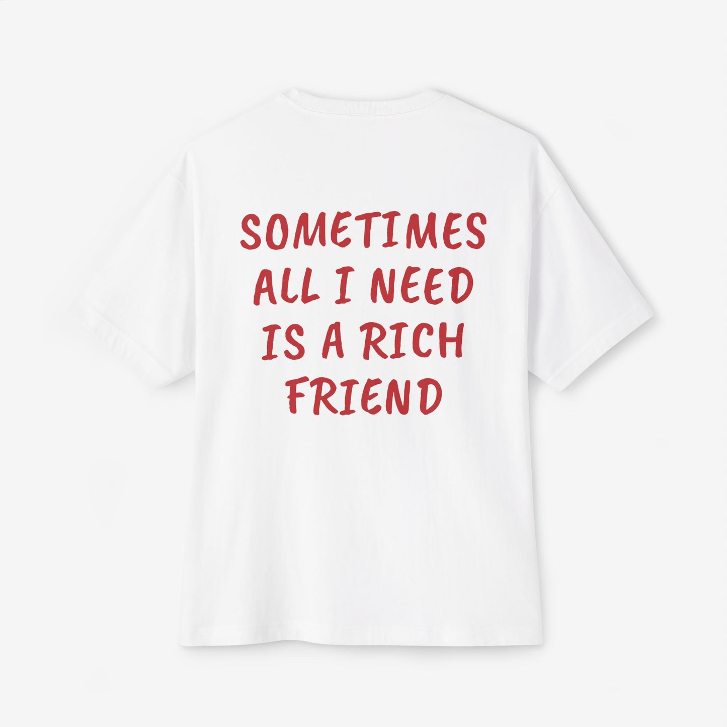 Sometimes All I Need Is a Rich Friend Oversized Boxy T-Shirt