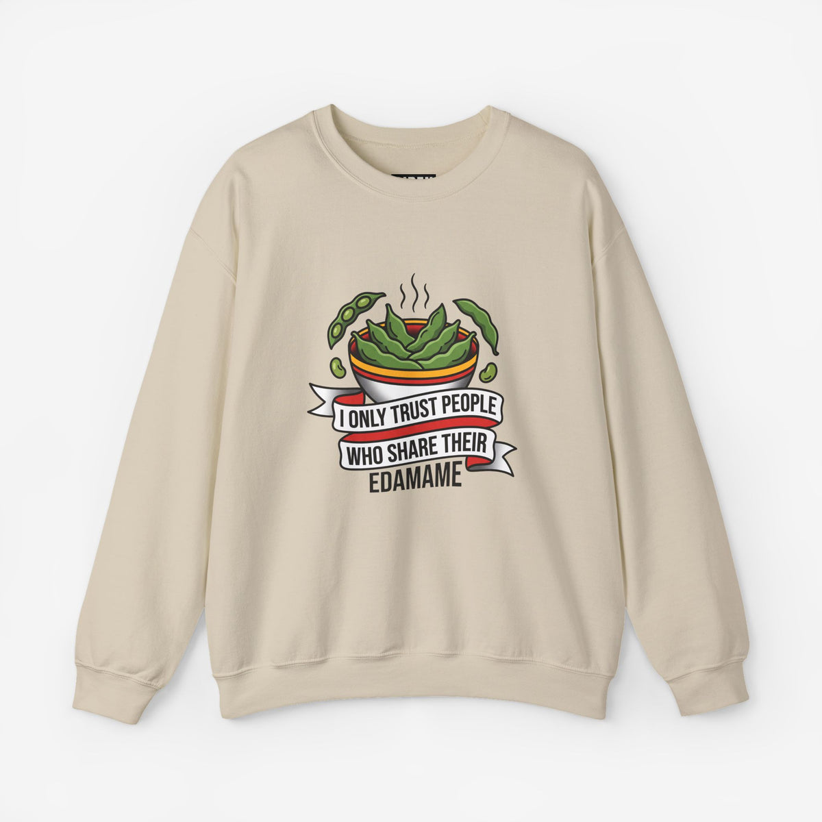 I Only Trust People Who Share Their Edamame Sweatshirt