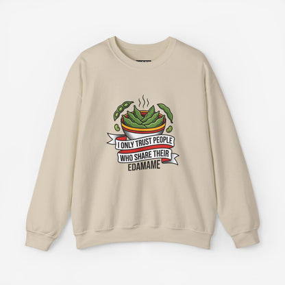 I Only Trust People Who Share Their Edamame Sweatshirt