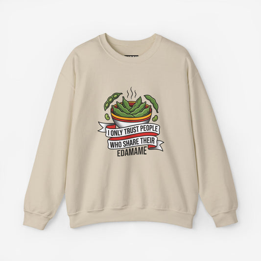 I Only Trust People Who Share Their Edamame Sweatshirt