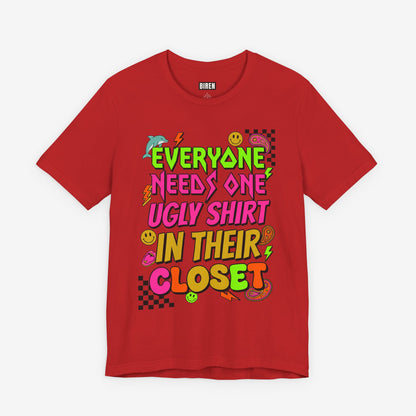 Everyone Needs One Ugly Shirt In Their Closet Graphic T-Shirt