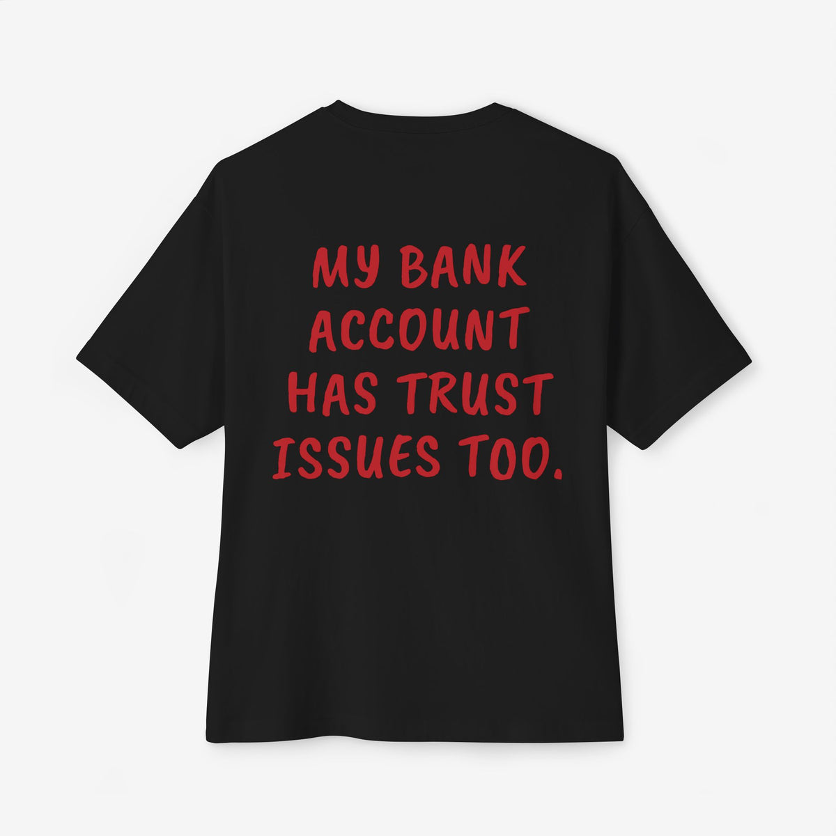 My Bank Account Has Trust Issues Too Oversized Boxy T-Shirt