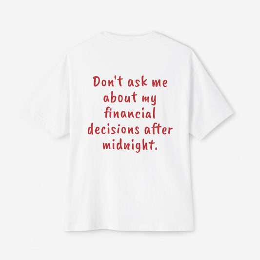 Don't ask me about my financial decisions after midnight Oversized Boxy T-Shirt