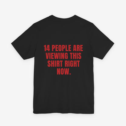 14 People Are Viewing This Shirt Right Now Graphic Tee