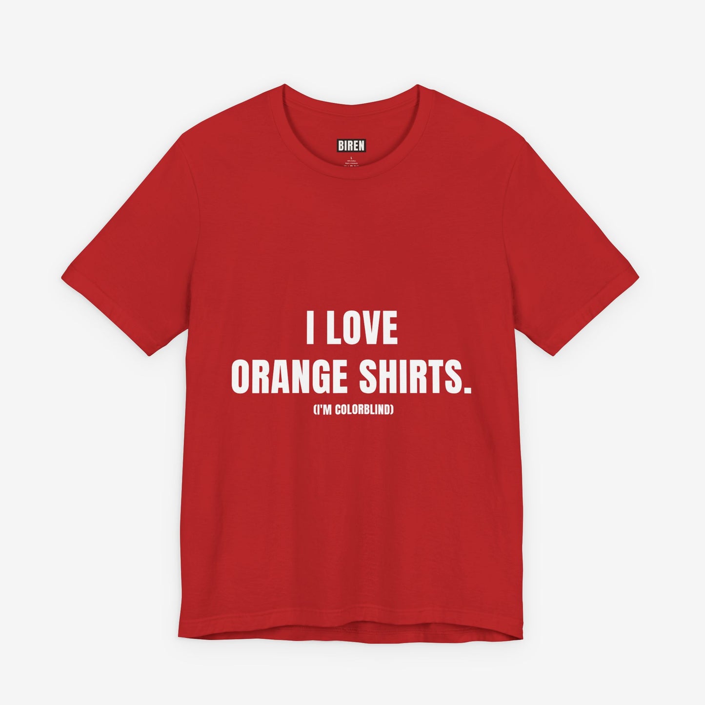 I Love Orange Shirts - Funny Colorblind T-Shirt