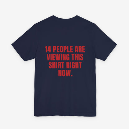 14 People Are Viewing This Shirt Right Now Graphic Tee