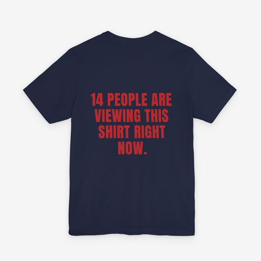 14 People Are Viewing This Shirt Right Now Graphic Tee