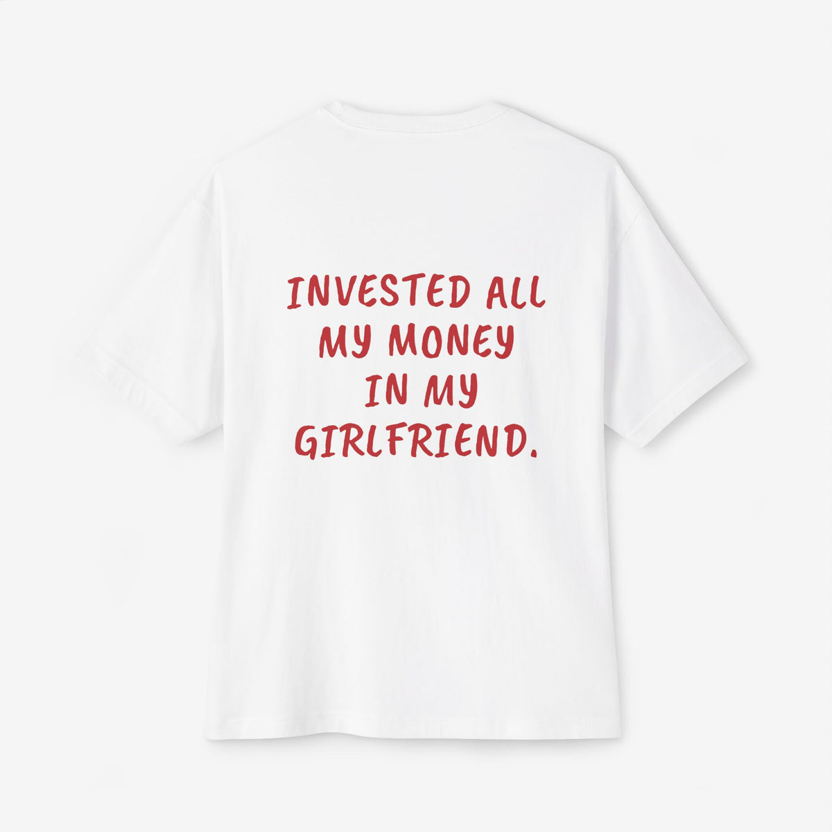 Invested All My Money In My Girlfriend Oversized Boxy T-Shirt