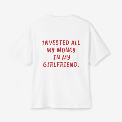 Invested All My Money In My Girlfriend Oversized Boxy T-Shirt
