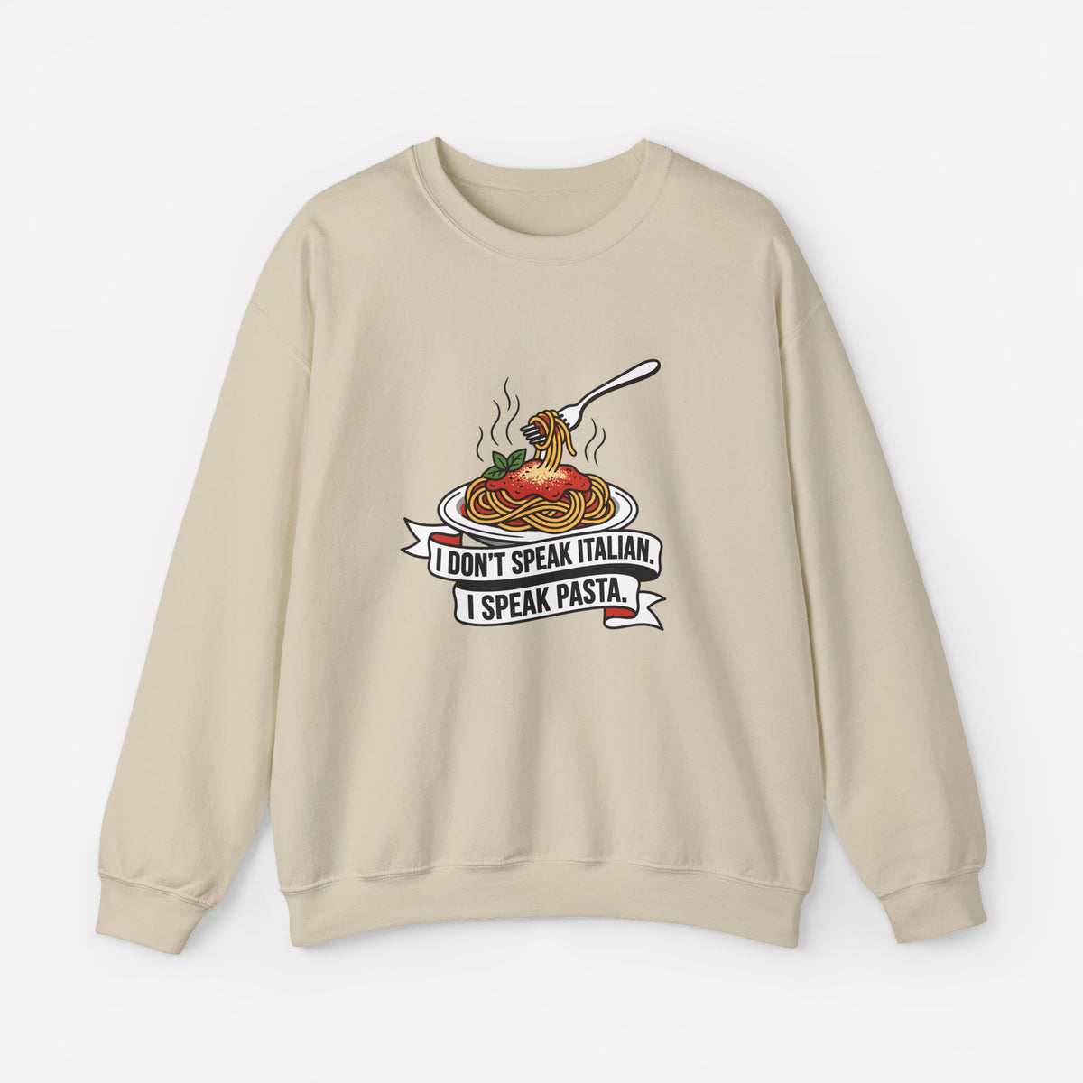 I Don't Speak Italian I Speak Pasta Sweatshirt