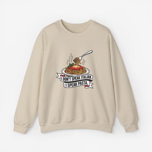 I Don't Speak Italian I Speak Pasta Sweatshirt