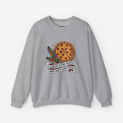 Cardio Is For People Who Don't Love Pizza Sweatshirt