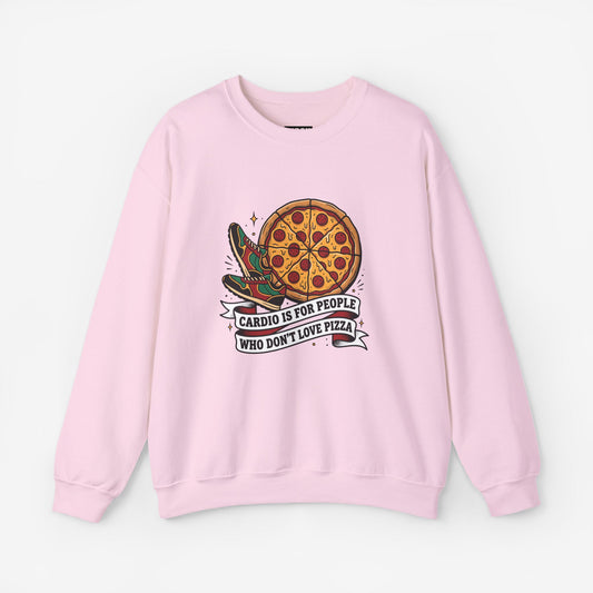 Cardio Is For People Who Don't Love Pizza Sweatshirt