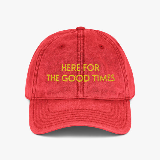 Here For The Good Times Cap