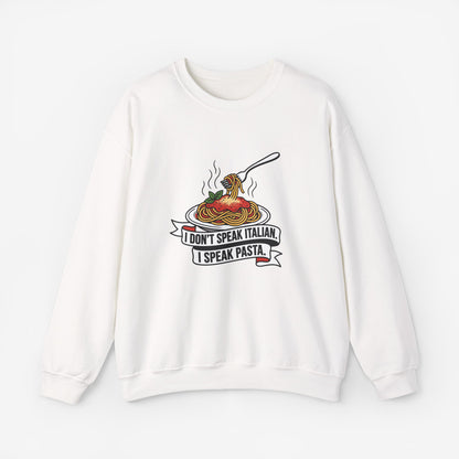 I Don't Speak Italian I Speak Pasta Sweatshirt