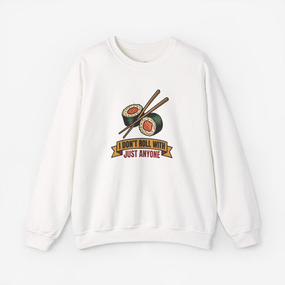 I Don't Roll With Just Anyone Sushi Lovers Sweatshirt