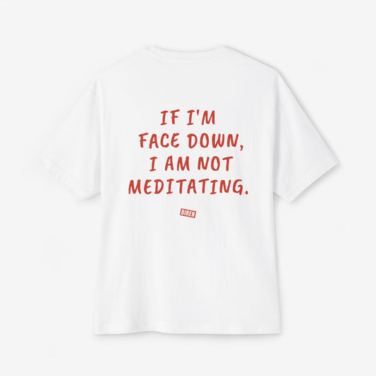 If I'm Face Down I Am Not Meditating Oversized Boxy Tee
