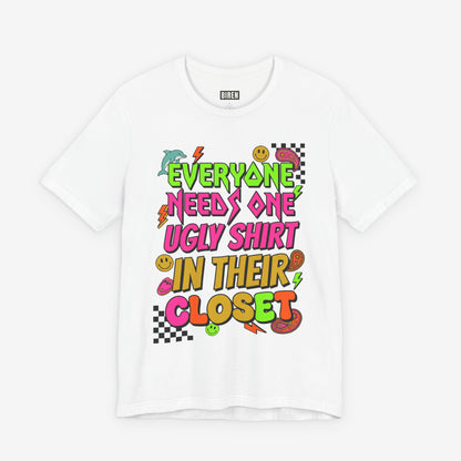 Everyone Needs One Ugly Shirt In Their Closet Graphic T-Shirt