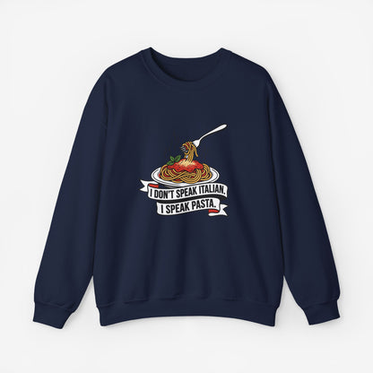 I Don't Speak Italian I Speak Pasta Sweatshirt