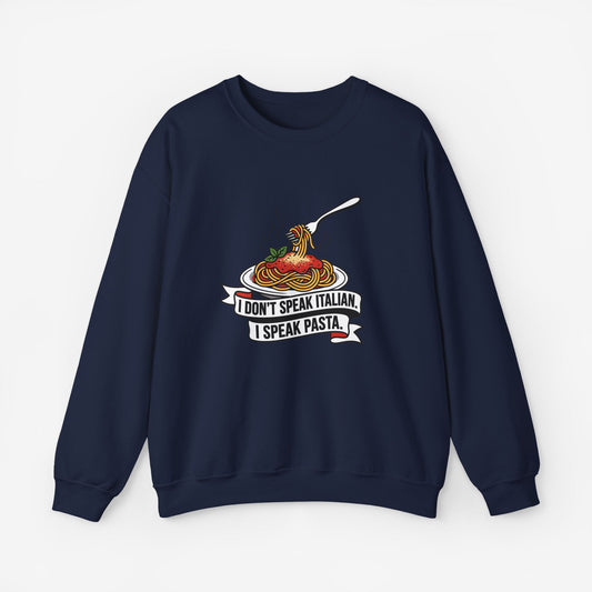 I Don't Speak Italian I Speak Pasta Sweatshirt