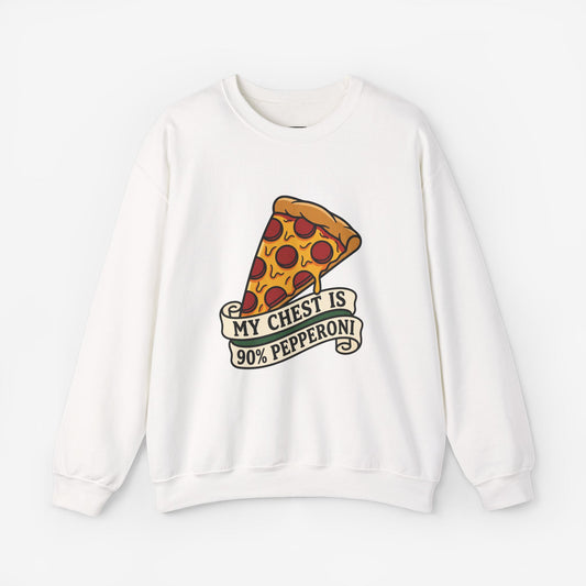 My Chest Is 90% Pepperoni Pizza Sweatshirt