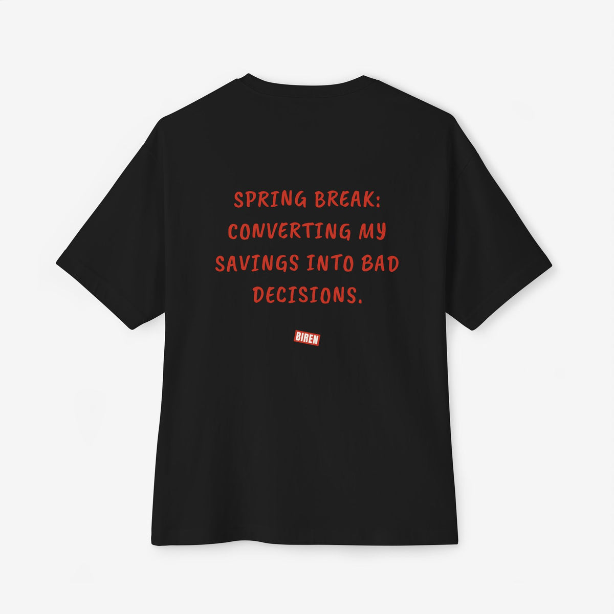 Spring Break Converting My Savings Into Bad Decisions Oversized Boxy Tee