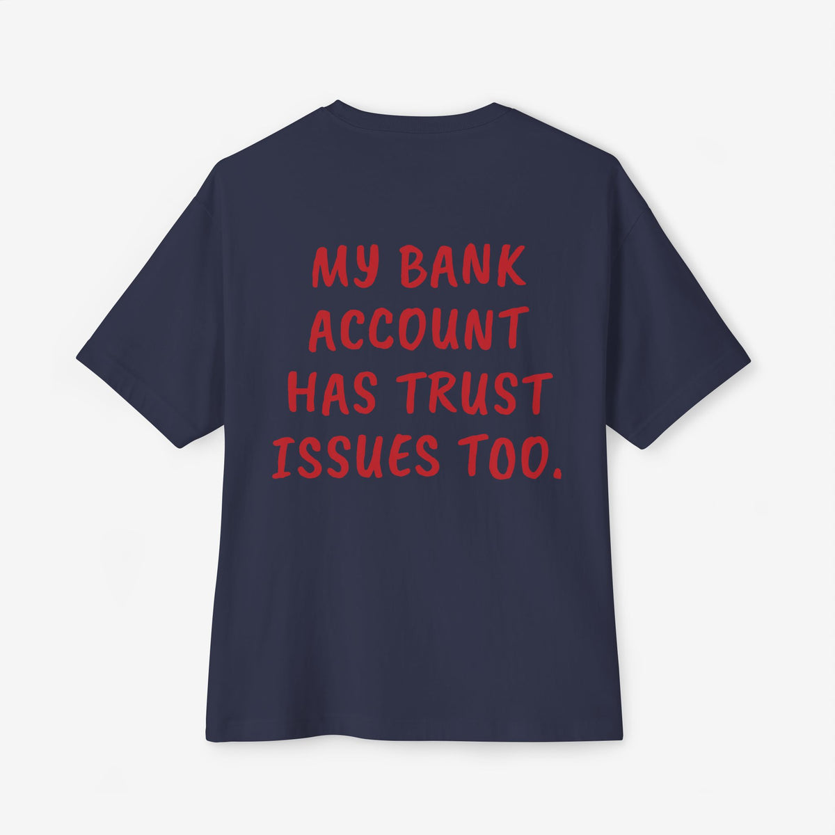 My Bank Account Has Trust Issues Too Oversized Boxy T-Shirt