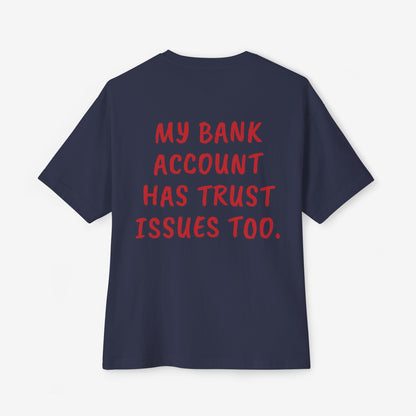My Bank Account Has Trust Issues Too Oversized Boxy T-Shirt