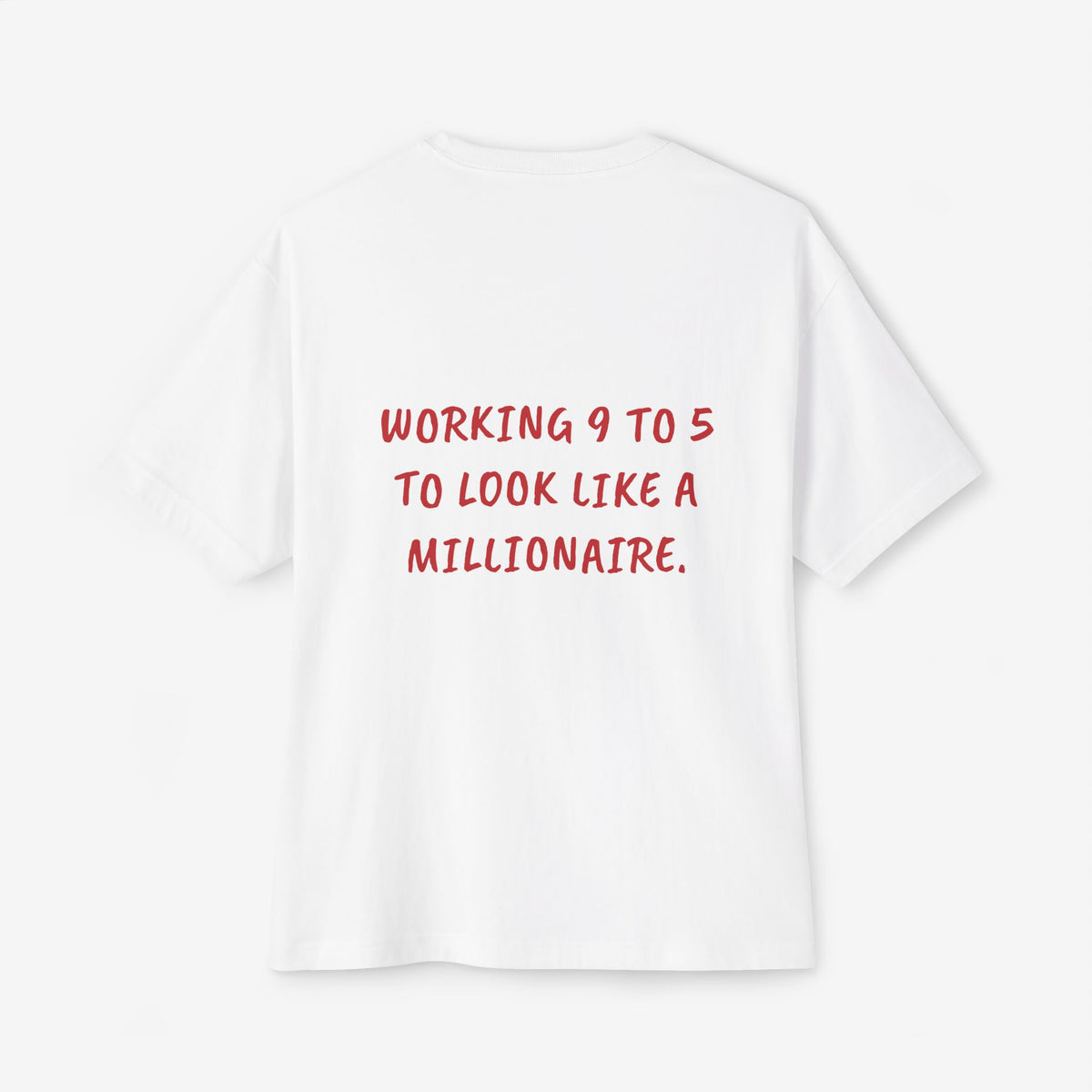 Working 9 TO 5 To Look Like A Millionaire Oversized Boxy T-Shirt