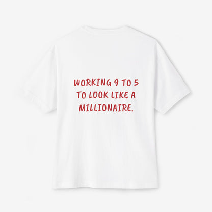 Working 9 TO 5 To Look Like A Millionaire Oversized Boxy T-Shirt