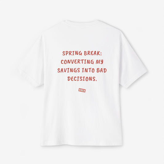 Spring Break Converting My Savings Into Bad Decisions Oversized Boxy Tee