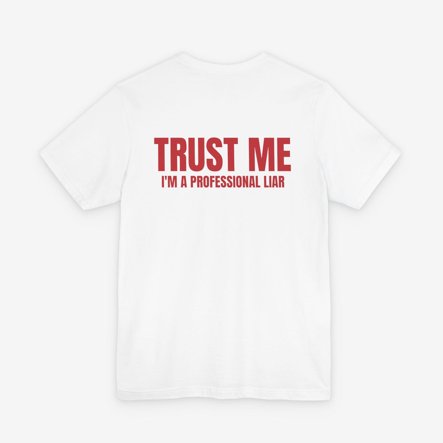 Trust Me I'm a Professional Liar T-Shirt