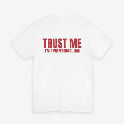 Trust Me I'm a Professional Liar T-Shirt