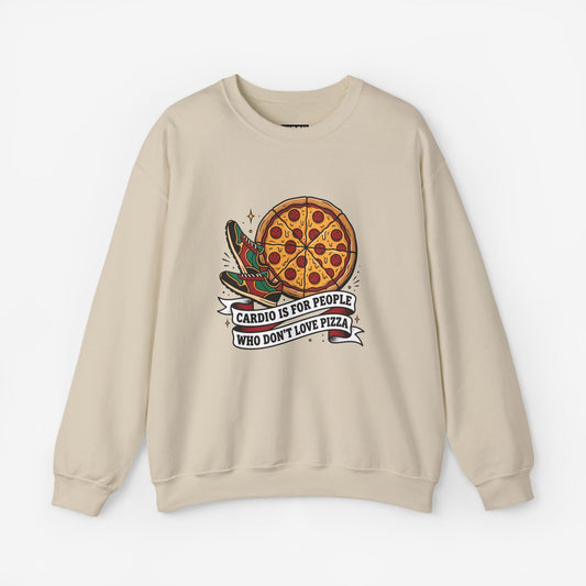 Cardio Is For People Who Don't Love Pizza Sweatshirt