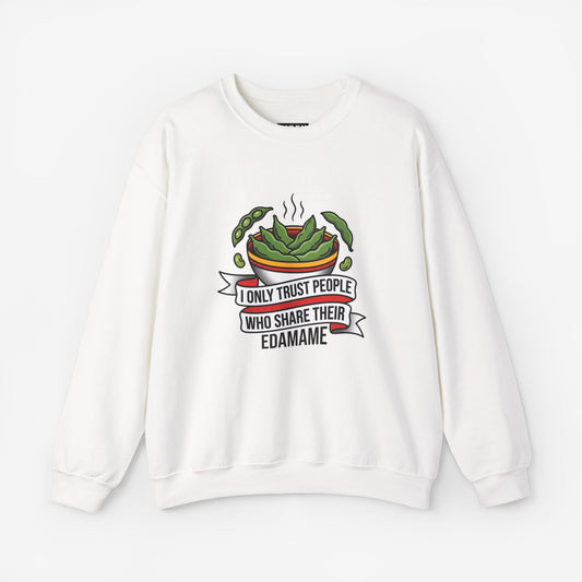 I Only Trust People Who Share Their Edamame Sweatshirt