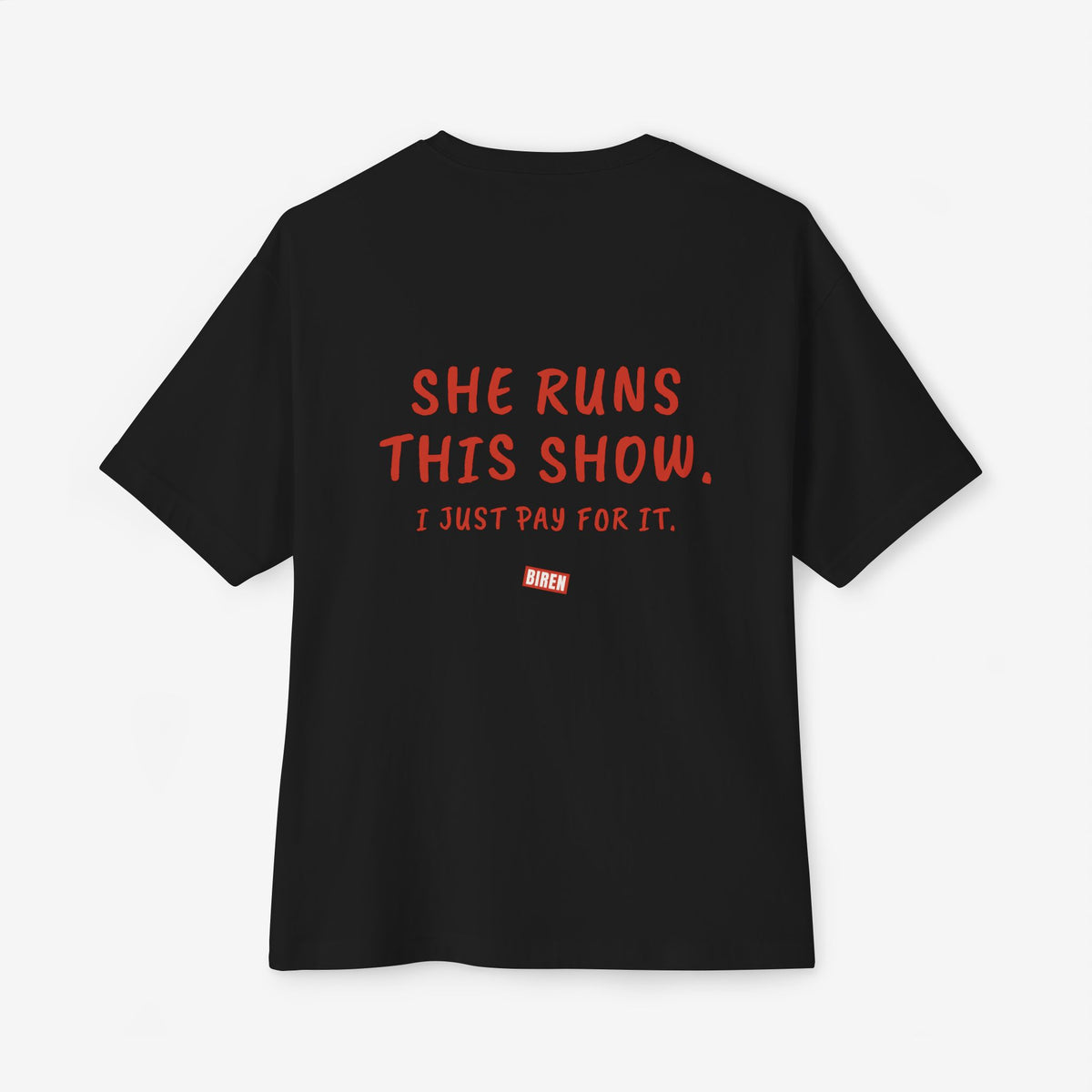 She Runs This Show I Just Pay For It Oversized Boxy Shirt