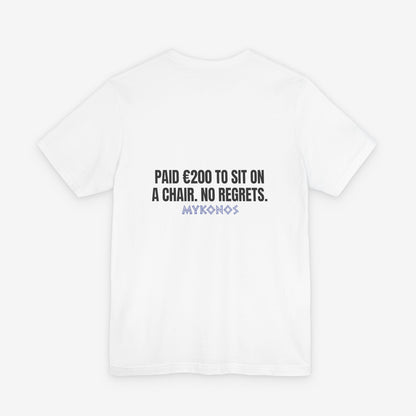 Mykonos Paid 200 Euro to Sit on a Chair T-Shirt