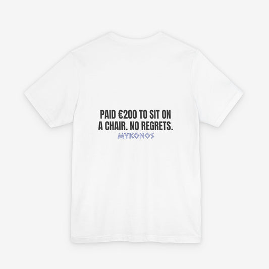 Mykonos Paid 200 Euro to Sit on a Chair T-Shirt