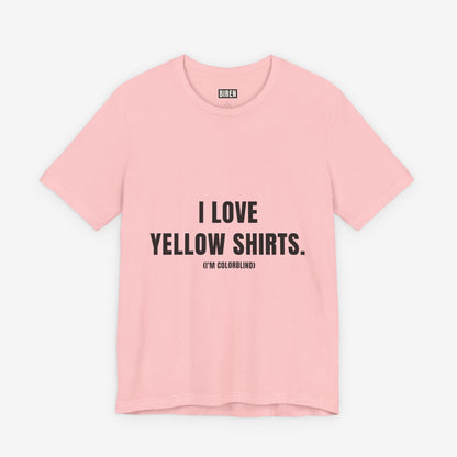 I Love Yellow Shirts - Colorblind Funny Graphic T‑Shirt