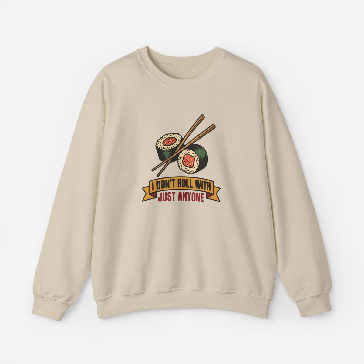 I Don't Roll With Just Anyone Sushi Lovers Sweatshirt