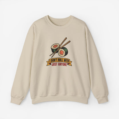 I Don't Roll With Just Anyone Sushi Lovers Sweatshirt