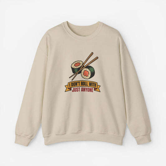 I Don't Roll With Just Anyone Sushi Lovers Sweatshirt