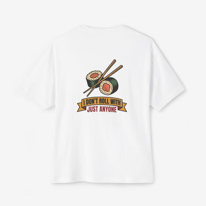 I Don't Roll With Just Anyone Sushi Lover Oversized Boxy T-Shirt