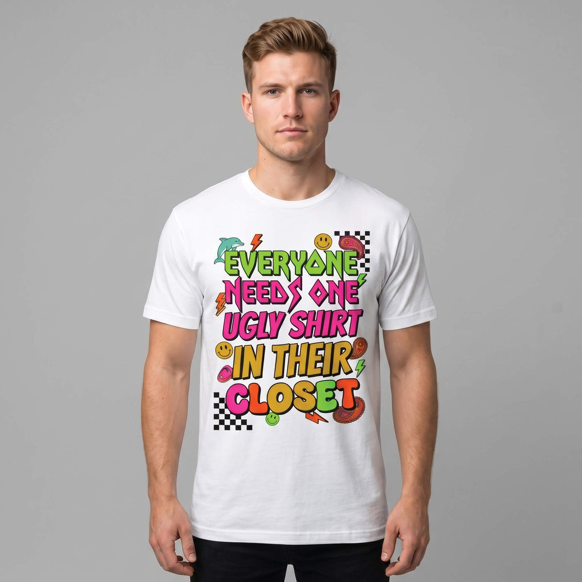 Everyone Needs One Ugly Shirt In Their Closet Graphic T-Shirt